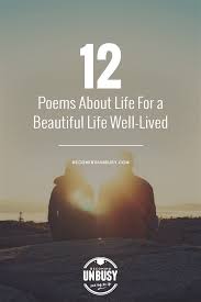 12 Poems About Life For A Beautiful Life Well Lived Whether You Re Looking For Poems Of Encouragement For Yourself Poems About Life Poems Inspirational Poems