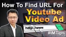 How To Find The URL For Youtube Video Ads - YouTube