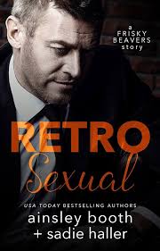 Retrosexual (Frisky Beavers Quickies Book 1) eBook : Booth, Ainsley,  Haller, Sadie: Amazon.co.uk: Kindle Store
