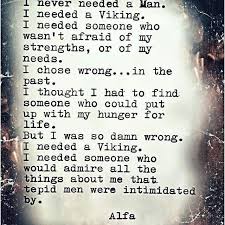 I Needed A Viking Alfa Http Www Facebook Com Alfawrites Alfawrites Alfa Poems Commu Viking Quotes Funny Inspirational Quotes Cool Words