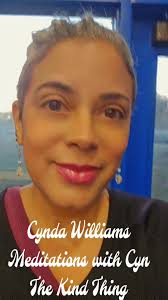 Cynda Williams, Meditations with Cyn, The Kind Thing, #kindness #listen  #Opinion #kindnessmatters
