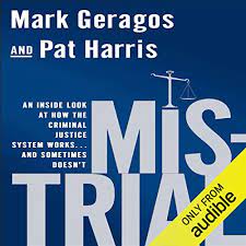 Amazon Com Mistrial An Inside Look At How The Criminal Justice System Works And Sometimes Doesn T Audible Audio Edition Mark Geragos Pat Harris Mike Dawson Dawsangeles Audible Books Originals