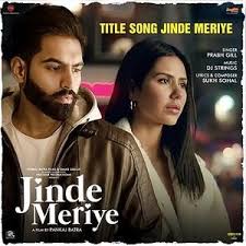 Jinde Meriye Movie Reviews Showtimes And Jinde Meriye Punjabi Movie Songs Download Mp3 Audio In Different Qualities Jinde Me In 2020 Songs Movie Songs Movie Schedule