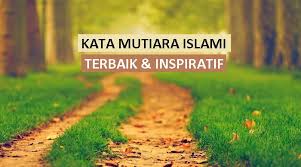 Ia juga mampu menjadi jawaban atau solusi atas hal buruk yang kita alami. 100 Koleksi Kata Kata Mutiara Islam Terbaik Dan Inspiratif Part 5
