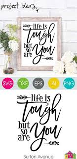 Life Is Tough But So Are You Svg File Burton Avenue In 2020 Svg Free Files Svg Quotes Motivational Svg