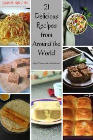 21 Recipes From Around The World Food Around The World Food Recipes