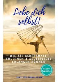 »du sollst den herrn, deinen gott, lieben von ganzem herzen, von ganzer seele, von allen kräften und von ganzem gemüt, und deinen nächsten. Ratgeber Liebe Dich Selbst Bucher Mit Leseproben