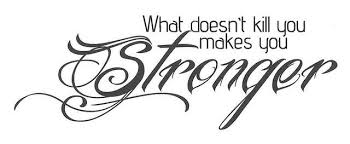 What Doesn T Kill You Makes You Stronger Free Download Strong Tattoos Paper Crafts Magazine Card Sentiments