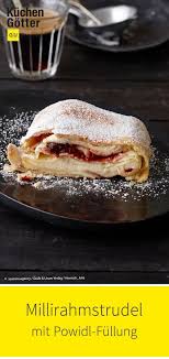 Millirahmstrudel Mit Powidl Fullung Rezept Millirahmstrudel Strudel Rezepte