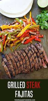 Grilled Steak Fajitas Get Out The Grill And Make Grilled Steak Fajitas With Sizzling Peppers And Onions Serve With Steak Fajitas Grilled Steak Grilled Dinner