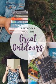 The Best Nature Books For Your Next Adventure In The Great Outdoors In 2020 Travel Book Best Travel Books Books