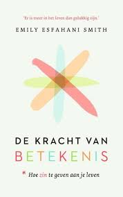 De Kracht Van Betekenis Gelezen Leuk Boek Verhalend Geschreven Is Onderbouwd Door Onderzoek Naslag Is Op Te Zoeken Geluk Boeken Kracht