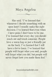 Lessons Learned In Life Words By Maya Angelou Maya Angelou Quotes Life Quotes Words
