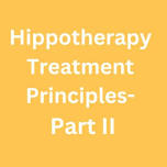 Hippotherapy Treatment Principles- Part II