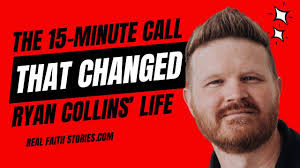 Real Faith Stories #196 The 15-Minute Call That Changed Ryan Collins' Life