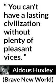 The author of the following quotes: 60 Aldous Huxley Quotes Ideas Aldous Huxley Quotes Aldous Huxley Quotes