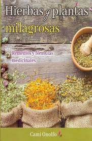 Descargar hojas de hierba en pdf gratis. Hierbas Y Plantas Milagrosas Remedios Y Formulas Medicinales Onolfo Cami Libro En Papel 9786074158441 Libreria El Sotano