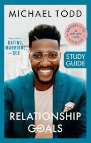 Relationship Goals Study Guide: How to Win at Dating, Marriage, and Sex by Michael  Todd, Paperback