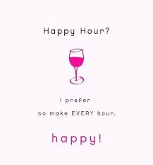 Pin By Domenica Lawson On Wine Just A Little Happy Hour Quotes Happy Hour Quotes Funny Happy Hour