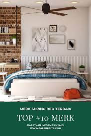 Merk spring bed terbaik buatan dalam negeri tentunya sudah memiliki prosedur pemberian harga yang baik dan sesuai aturan pemerintah dalam negeri. 10 Daftar Spring Bed Terbaik Dan Yang Bagus Tempat Tidur