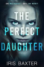 The Perfect Daughter (The Perfect Thrillers Collection) eBook : Baxter,  Iris: Amazon.co.uk: Kindle Store