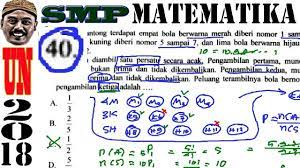 Berikut ini adalah pembahasan prediksi soal hots un 2019 tentang peluang yang soalnya telah diberikan pada postingan sebelumnya. Pembahasan Soal Unbk Tipe Hots Matematika Un Smp 2018 No 40 Peluang Pengambilan Bola Youtube