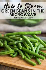 How To Steam Green Beans In The Microwave For A Quick Simple And Delicious Weeknight Side Steamed Green Beans Cooking Green Beans Steamed Green Bean Recipes