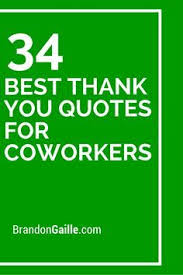 Also, appreciating office staff and workers always help to ignite the willingness of workers and exhale their dedication to work. 34 Best Thank You Quotes For Coworkers Thank You Quotes For Coworkers Thank You Quotes Be Yourself Quotes