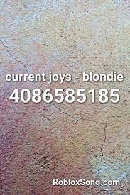 Current Joys Blondie Roblox Id Roblox Music Codes Roblox Joy Coding