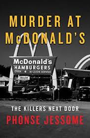On this list, we will travel from crime scene to crime scene, only stopping to see the most shocking photos of those who lost their lives. Murder At Mcdonald S The Killers Next Door By Phonse Jessome