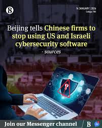 Chinese authorities have told domestic companies to stop using  cybersecurity software made by roughly a dozen firms from the US and Israel  due to national security concerns, two people briefed on the