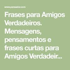 Frases Para Amigos Verdadeiros Frases Para Amigos Verdadeiros Frases Curtas Para Amigos Frases De Amigos