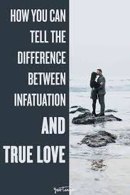 How You Can Tell The Difference Between Infatuation And True Love Infatuation Vs Love Love You Boyfriend Crush Vs Love
