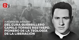 A 96 años del natalicio del cura guerrillero Camilo Torres Restrepo,  pionero de la Teología de la Liberación