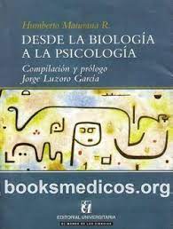 Humberto augusto maturana nació en santiago el 14 de septiembre del año 1928. Desde La Biologia A La Psicologia Humberto Maturana Booksmedicos