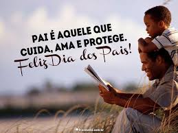 pai e aquele que cuida ama e protege feliz dia dos pais frase para pai dia dos pais texto dia dos pais