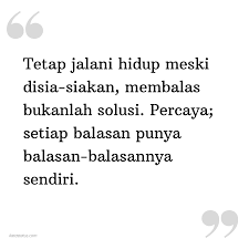 Indah sekali, saat mengingat masa kecil. Kata Status Kekinian Tetap Jalani Hidup Meski Disia Siakan Membalas Bukanlah Solusi Percaya Setiap Balasan Punya Balasan Balasannya Sendiri Katastatus Com