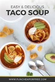 Easy Taco Soup Recipe That S Totally Delicious Fun Cheap Or Free Recipe Easy Taco Soup Taco Soup Easy Taco