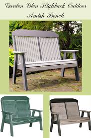 Garden Furniture Garden Glen Highback Outdoor Amish Bench 572 00 Amish Outdoor Furniture Poly Furniture Outdoor Furniture Collections
