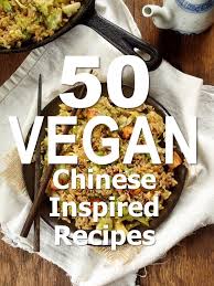50 Chinese Inspired Vegan Recipes For Chinese New Year Connoisseurus Veg Vegan Chinese Vegan Recipes Vegetarian Vegan Recipes