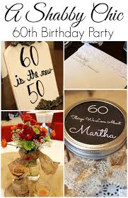 Simple 60th Birthday Party Ideas For Mom Shabby Chic 60th Birthday Party Ideas 60th Birthday Party Chic Birthday Party Shabby Chic 60th Birthday