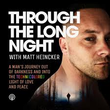 BIG NEWS!!! This is the NEW podcast by our own Matt Heincker. “Through the  Long Night.” Matt's deeply personal memoir that chronicles his three decade  long journey to reconcile both his faith