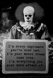 Later, he said one of the reasons he was really resistant to doing a horror movie is he thought itd be really scary on set. Pennywise Horror Quotes Stephen King Scary Movies