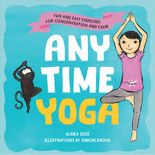 Challenge your mental strength with poses to improve your overall focus. Buy Anytime Yoga Fun And Easy Exercises For Concentration And Calm Book Online At Low Prices In India Anytime Yoga Fun And Easy Exercises For Concentration And Calm Reviews Ratings