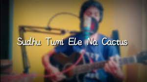 Download original 320kbps, 10.35 mb, 04:31. Sudhu Tumi Ele Na Cactus Acoustic Cover Chords Chordify