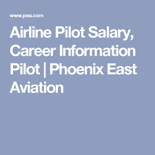 Airline Pilot Salary Career Information Pilot Phoenix East Aviation Airline Pilot Pilot Career Information