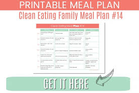 If you're looking for one that actually works for you, here's your personalized plan. 7 Day Clean Eating Family Meal Plan Clean Eating With Kids