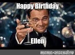Meme Happy Birthday Ellen All Templates Meme Arsenal Com
