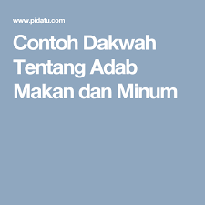 Contoh Dakwah Tentang Adab Makan Dan Minum Makanan Dan Minuman Makanan Peradaban