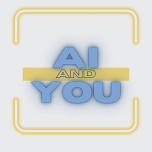 AI and You